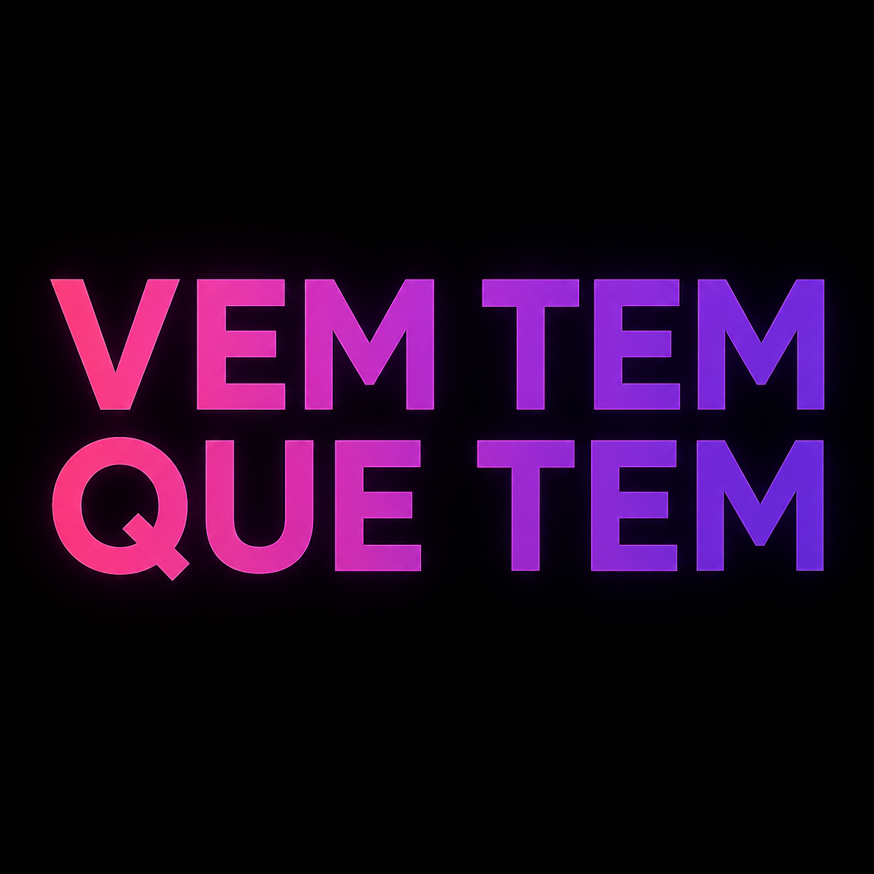 Vem Tem Que Tem